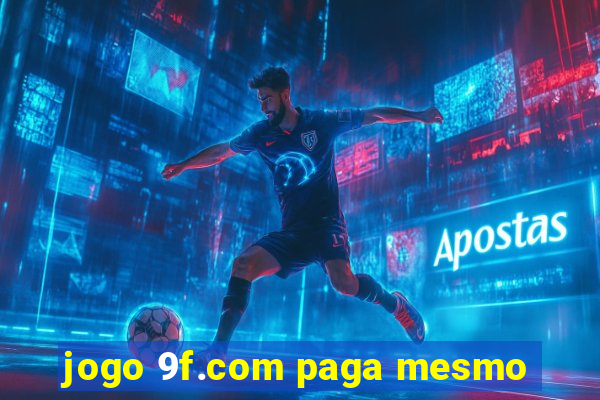 jogo 9f.com paga mesmo